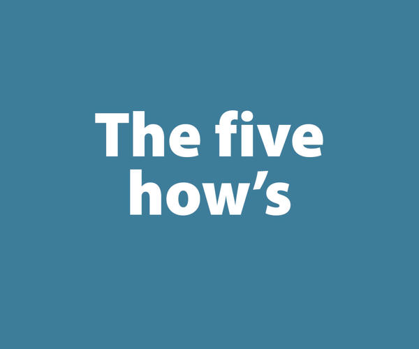 The Five Hows